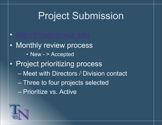 Project Submission
• http://Projects.naz.edu
• Monthly review process
• New - > Accepted
• Project prioritizing process
– ...