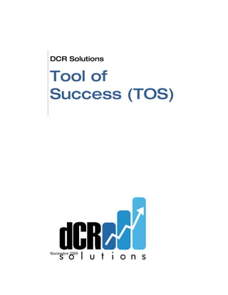 DCR Solutions

Tool of
Success (TOS)




Noviembre 2009
 