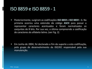 ISO 8859 e ISO 8859 - 1Fig. 2 – Caracteres do alfabeto latino4TPM - Unicode