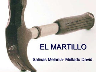 EL MARTILLO Salinas Melania- Mellado David 