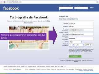 Primero para registrarse, completas con tus
datos.
 