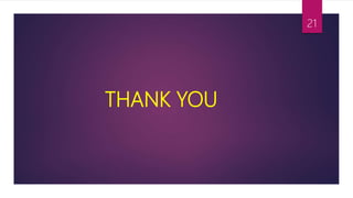 THANK YOU
21
 