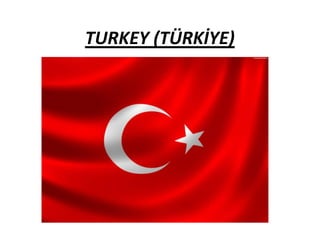 TURKEY (TÜRKİYE)
 