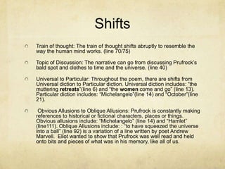 Shifts
Train of thought: The train of thought shifts abruptly to resemble the
way the human mind works. (line 70/75)

Topi...