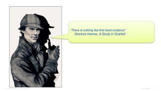 © 2016 Cisco and/or its affiliates. All rights reserved. Cisco Confidential 21
“There is nothing like first hand evidence”
Sherlock Holmes, A Study in Scarlett
 