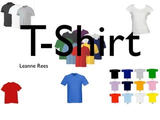 T-Shirt
Leanne Rees
 