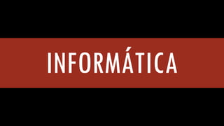 INFORMÁTICA  