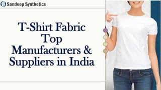 T-Shirt Fabric
Top
Manufacturers &
Suppliers in India
 