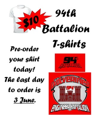 94th
       10
      $ Battalion

 Pre-order
           T-shirts
 your shirt
   today!
The last day
 to order is
   3 June.
 