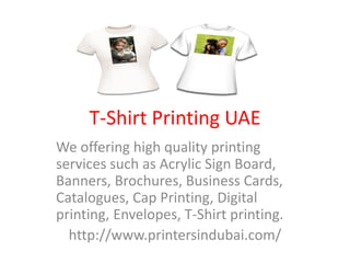 T-Shirt Printing UAE
We offering high quality printing
services such as Acrylic Sign Board,
Banners, Brochures, Business Cards,
Catalogues, Cap Printing, Digital
printing, Envelopes, T-Shirt printing.
http://www.printersindubai.com/
 
