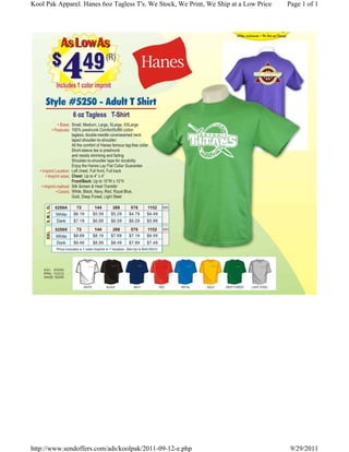 Kool Pak Apparel. Hanes 6oz Tagless T's. We Stock, We Print, We Ship at a Low Price   Page 1 of 1




http://www.sendoffers.com/ads/koolpak/2011-09-12-e.php                                 9/29/2011
 