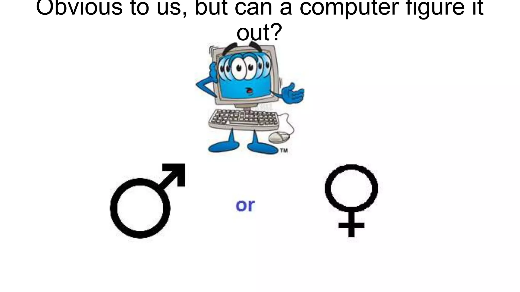 Obvious to us, but can a computer figure it
out?

 