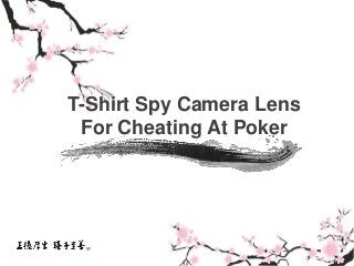 T-Shirt Spy Camera Lens 
For Cheating At Poker 
 