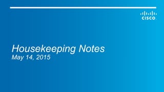 Housekeeping Notes
May 14, 2015
 