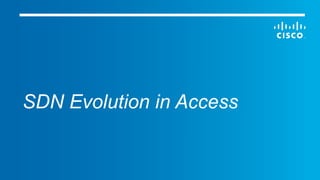 SDN Evolution in Access
 