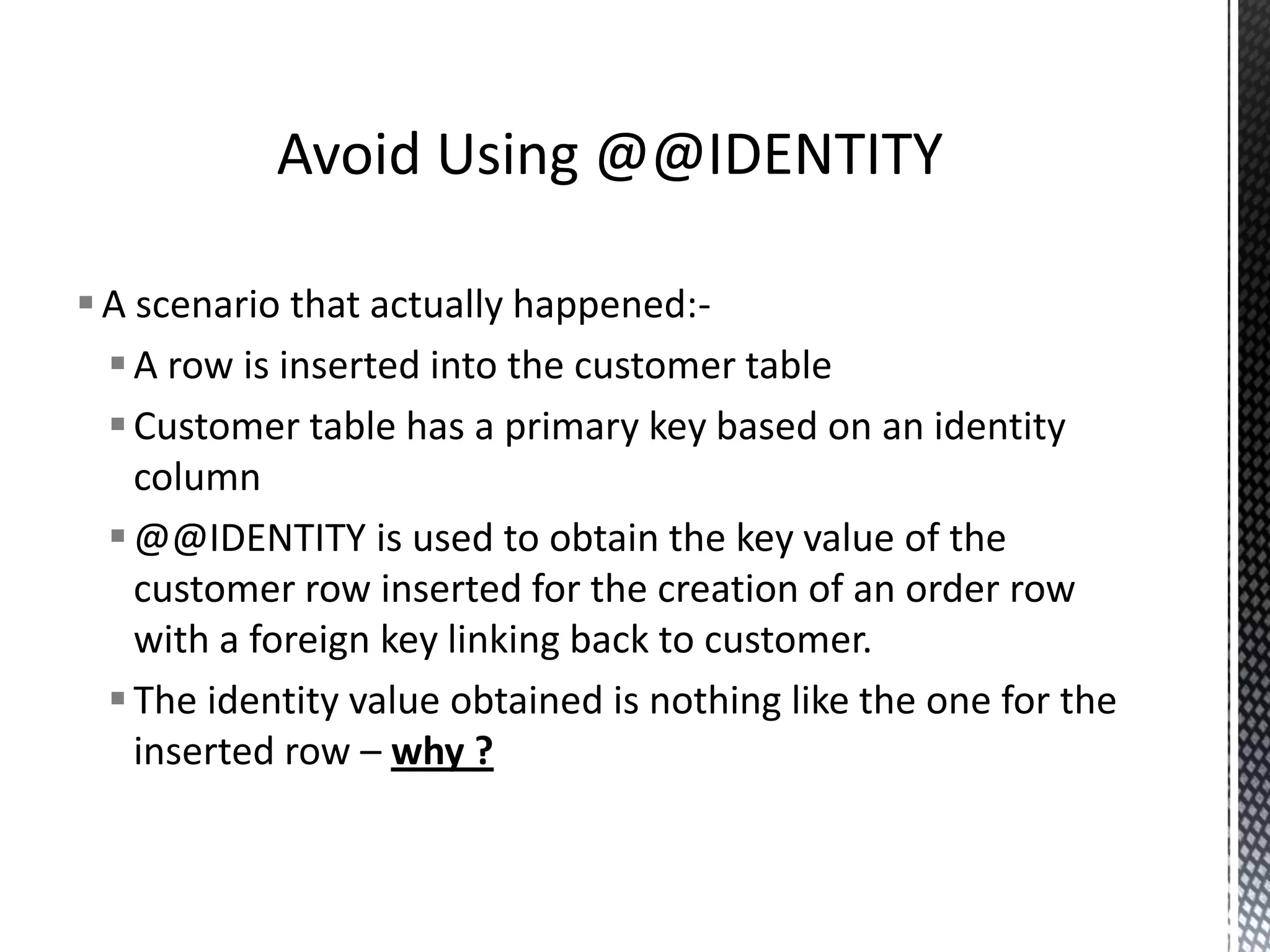  Parameterise your queries in order to minimize compiling. BUT, watch out for “Parameter sniffing”. At runtime the database engine will sniff the values of the parameters a query is compiled with and create a plan accordingly. Unfortunate when the values cause plans with table scans, when the ‘Popular’ values lead to plans with index seeks. Writing Plan Reuse Friendly Code 