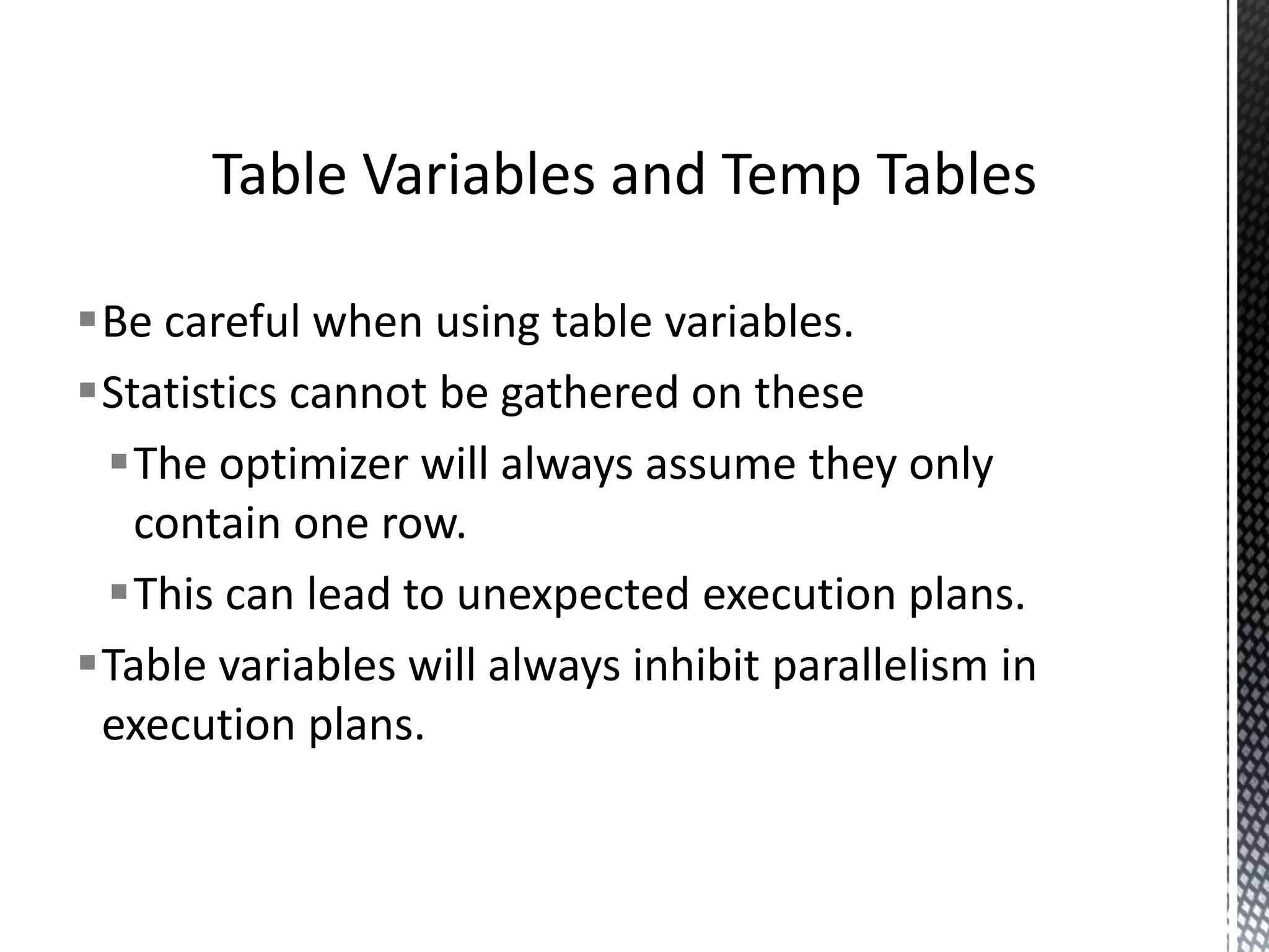  Constructs that will always force a serial region within a plan:-          Table value functions TOP Recursive queries Multi consumer spool Sequence functions System table scans “Backwards” scans Sequence functions Global scalar aggregate Be Aware Of Constructs That Create Serial Regions In Execution Plans 
