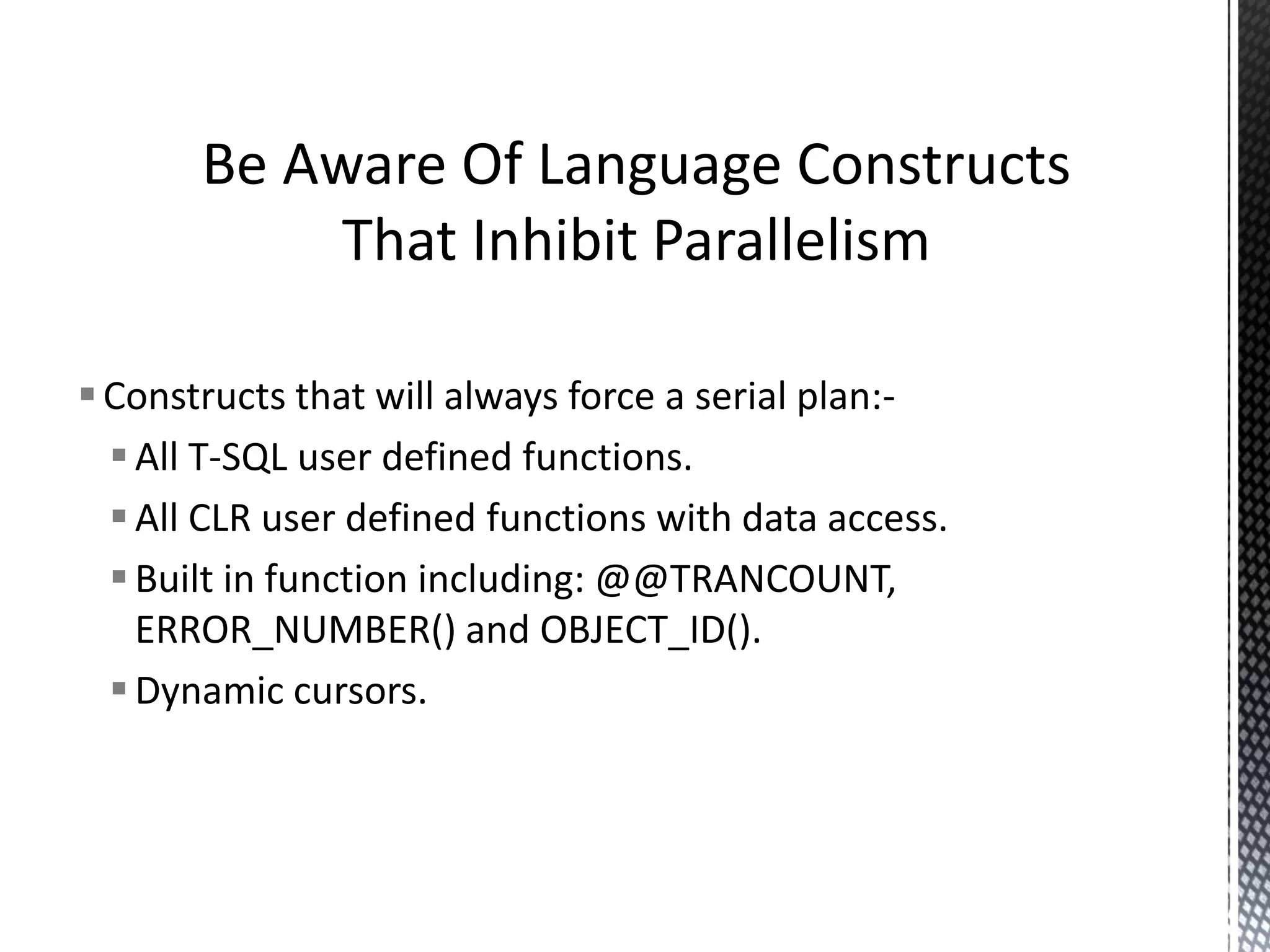 Watch Out For Errors In Cardinality Estimates  Watch out for errors in cardinality estimates  Errors propagate upwards; look for the root cause  Make sure statistics are up to date and accurate  Avoid excessively complex predicates  Use computed columns for overly complex expressions 