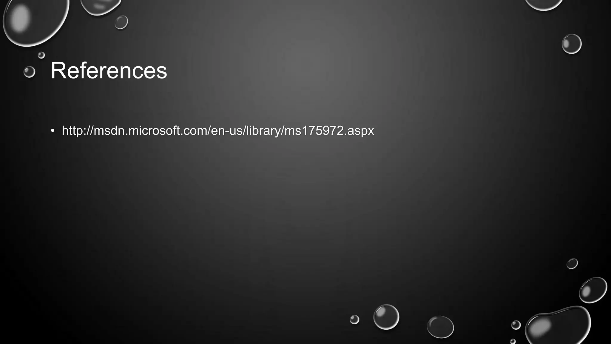 References
• http://msdn.microsoft.com/en-us/library/ms175972.aspx

 