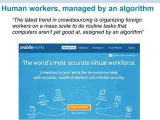 © Charles Fadel – All Rights Reserved
Human workers, managed by an algorithm
“The latest trend in crowdsourcing is organizing foreign
workers on a mass scale to do routine tasks that
computers aren’t yet good at, assigned by an algorithm”
 