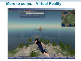 © Charles Fadel – All Rights Reserved
More to come… Virtual Reality
 