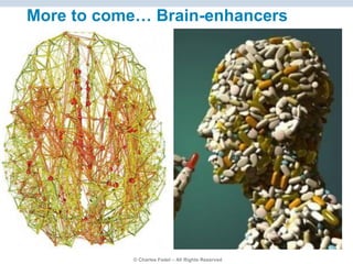 © Charles Fadel – All Rights Reserved
More to come… Brain-enhancers
 