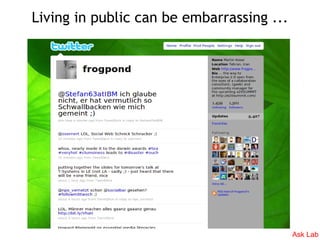Living in public can be embarrassing ...




                                           Ask Lab
 