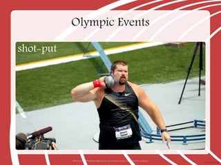 Olympic Events
Photo courtesy of Phil Roeder (@flickr.com) - granted under creative commons licence - attribution
shot-put
 