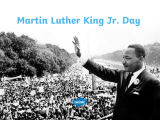 Martin Luther King Jr. Day
 