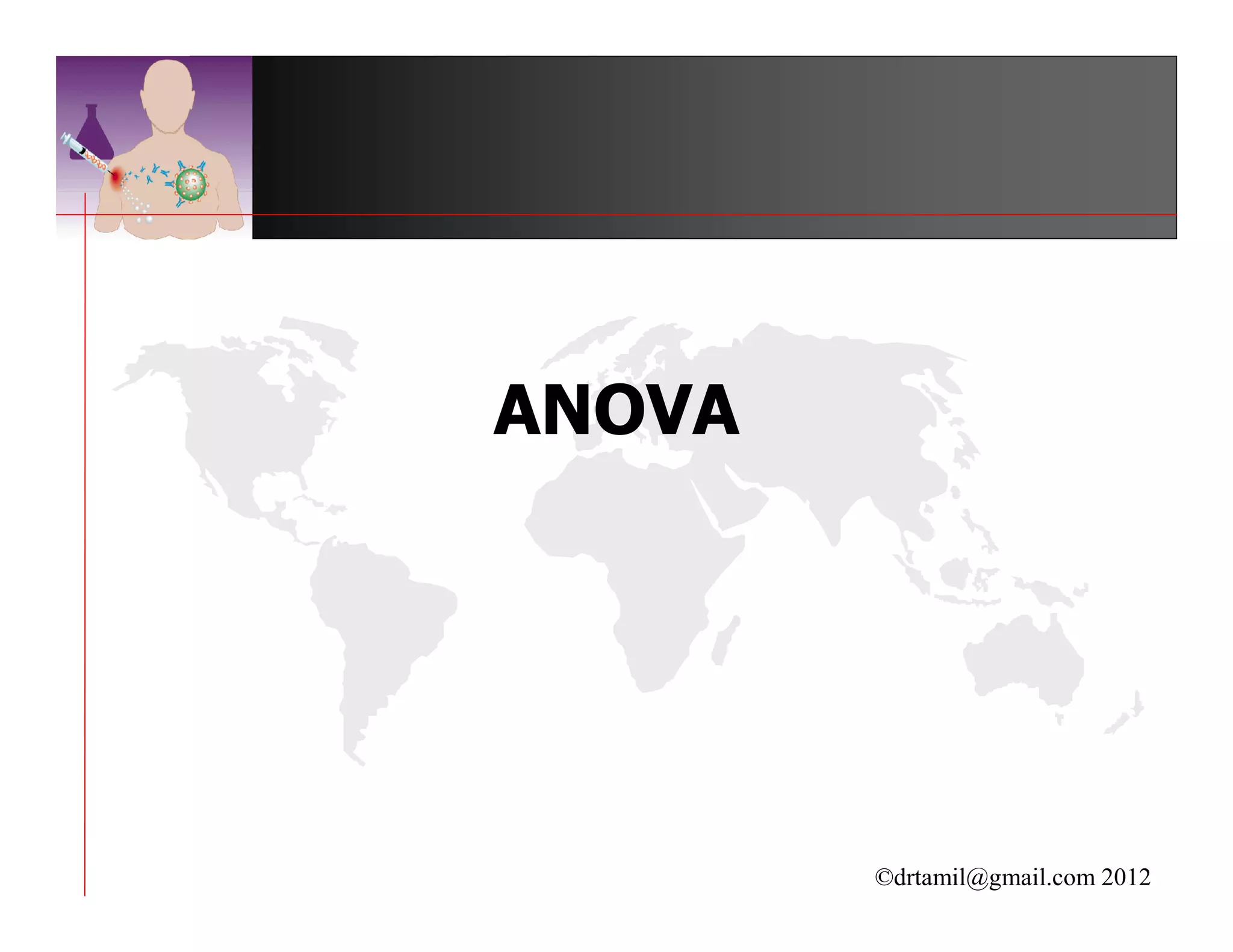 ANOVA




        ©drtamil@gmail.com 2012
 