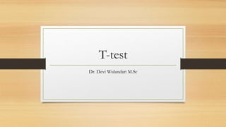 T-test
Dr. Devi Wulandari M.Sc
 