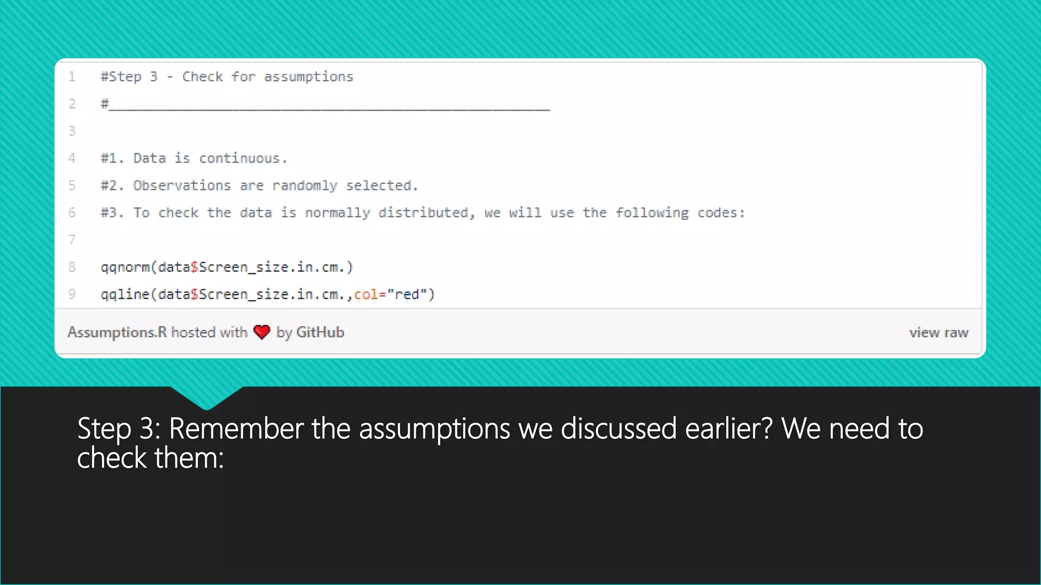 Step 3: Remember the assumptions we discussed earlier? We need to
check them:
 