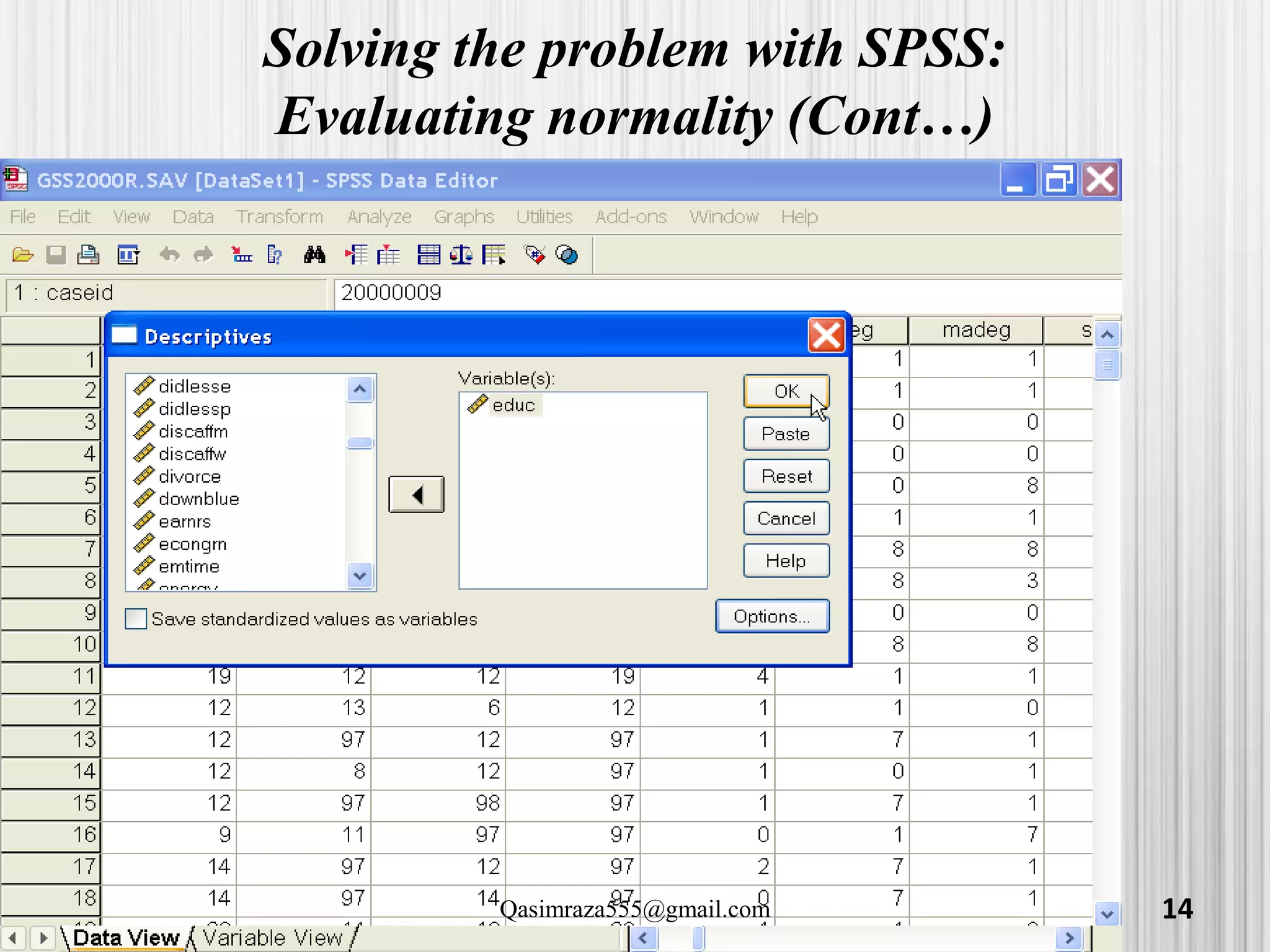 Solving the problem with SPSS:
Evaluating normality (Cont…)
14Qasimraza555@gmail.com
 