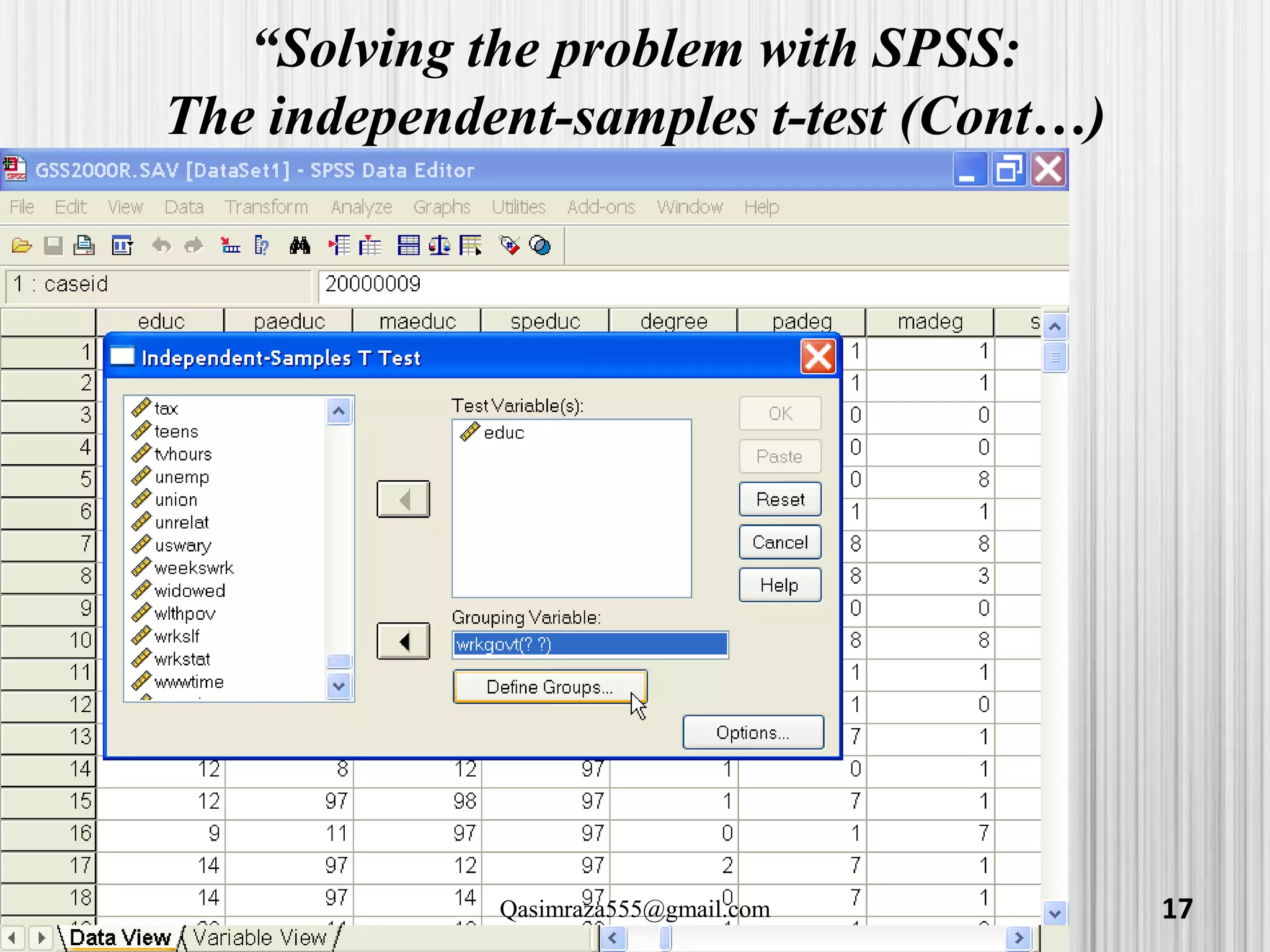 “Solving the problem with SPSS:
The independent-samples t-test (Cont…)
17Qasimraza555@gmail.com
 