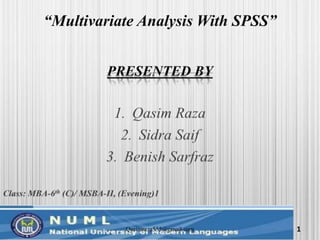 “Multivariate Analysis With SPSS”
1Qasimraza555@gmail.com
 