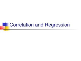 Correlation and Regression
 