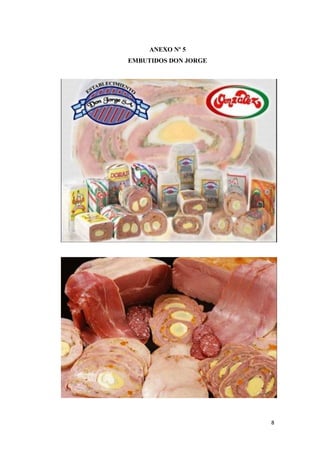 8
ANEXO Nº 5
EMBUTIDOS DON JORGE
 