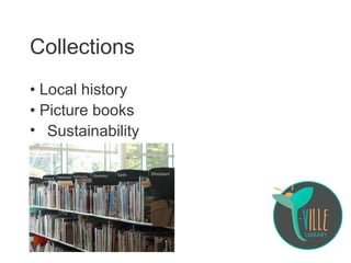 Collections
• Local history
• Picture books
• Sustainability
 