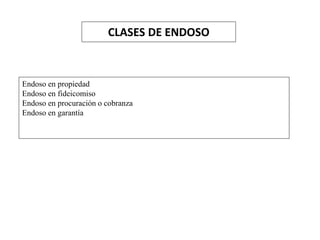 CLASES DE ENDOSO
Endoso en propiedad
Endoso en fideicomiso
Endoso en procuración o cobranza
Endoso en garantía
 