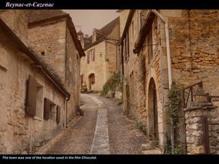 Beynac-et-Cazenac




The town was one of the location used in the film Chocolat.
 