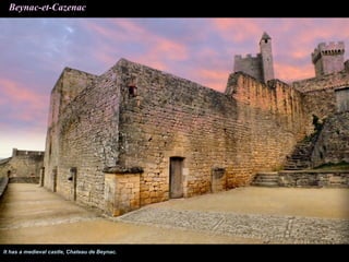Beynac-et-Cazenac




It has a medieval castle, Chateau de Beynac.
 