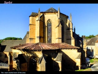 Sarlat




The main market town of the area.
 