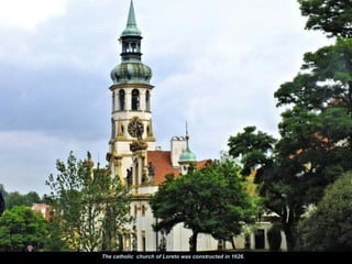 The catholic church of Loreto was constructed in 1626.
 