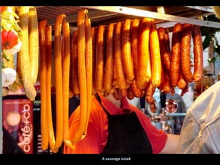 A sausage kiosk
 