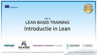 T00- B
LEAN BASIS TRAINING
Introductie in Lean
 