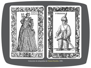 Colección de xilografías de 1590.Cesare Vecellio,
 