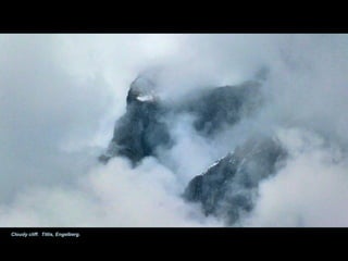 Cloudy cliff. Titlis, Engelberg.
 