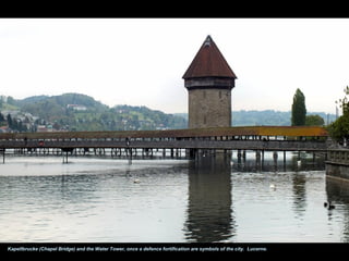 Kapellbrucke (Chapel Bridge) and the Water Tower, once a defence fortification are symbols of the city. Lucerne.
 