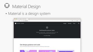 Material Design
• Material is a
 