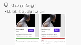 Material Design
• Material is a
 